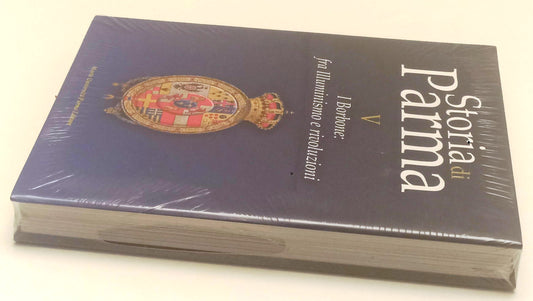 Storia di Parma Volume V I Borbone fra illuminismo e rivoluzione - MUP - WPR