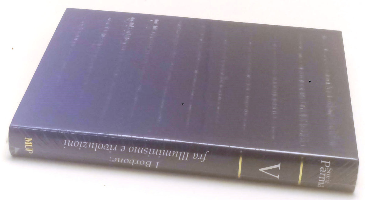 Storia di Parma Volume V I Borbone fra illuminismo e rivoluzione - MUP - WPR