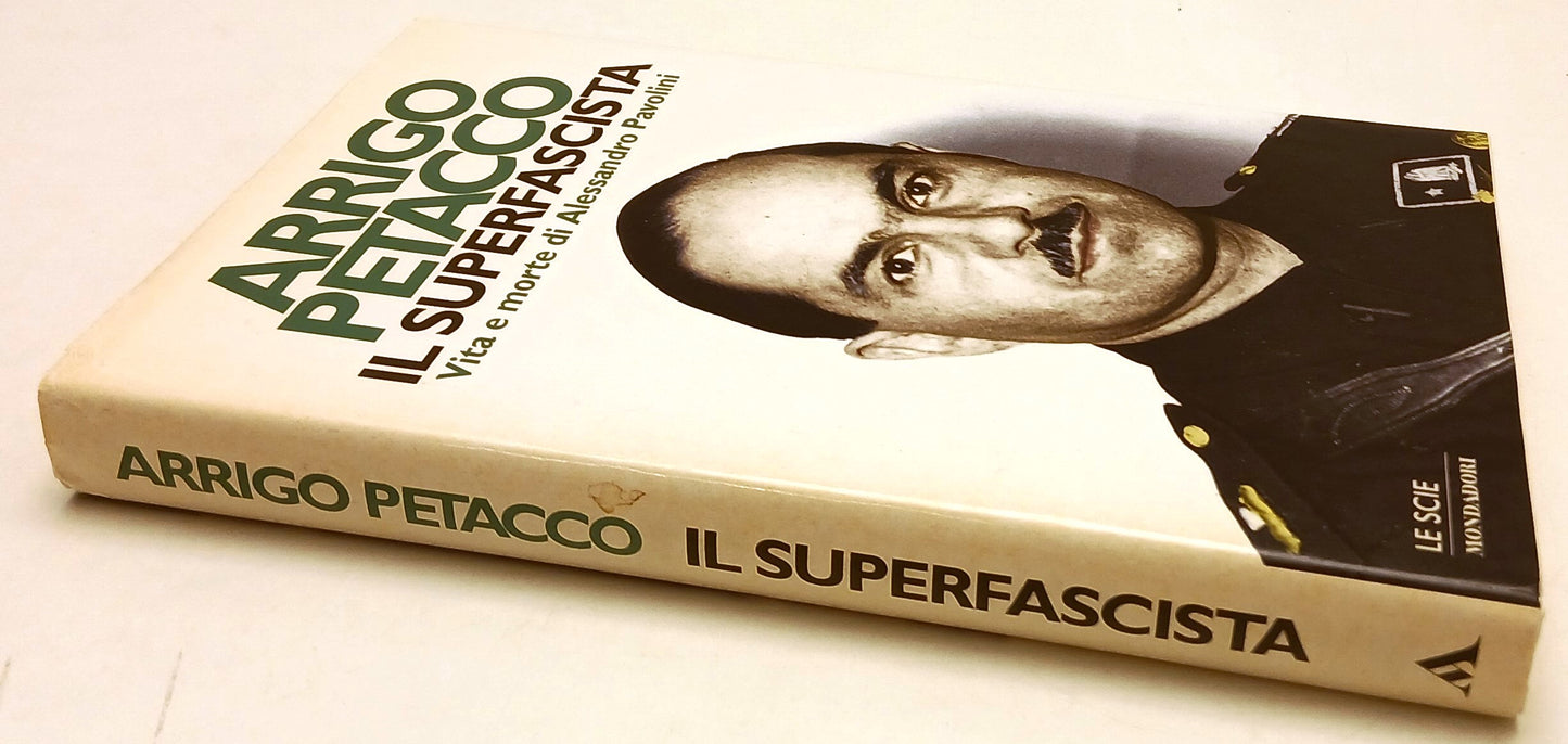 LS- IL SUPERFASCISTA ALESSANDRO PAVOLINI - PETACCO- MONDADORI--- 1998- CS- ZFS12