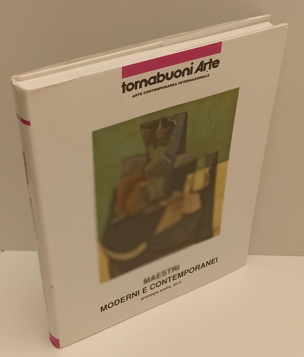 LT- TORNABUONI ARTE CONTEMPORANEA MAESTRI MODERNI ANTOLOGIA SCELTA 2013 - XFS176