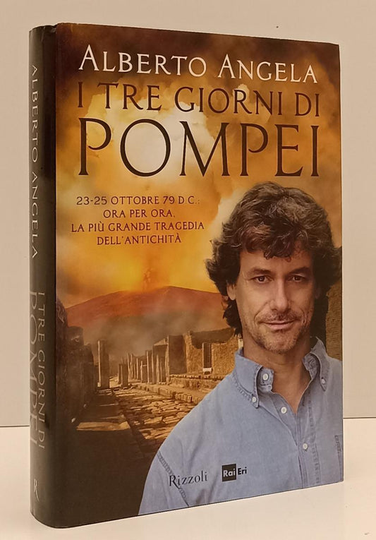 LN- I TRE GIORNI DI POMPEI- ALBERTO ANGELA- RIZZOLI - RAI ERI-- 2014- CS- YFS190