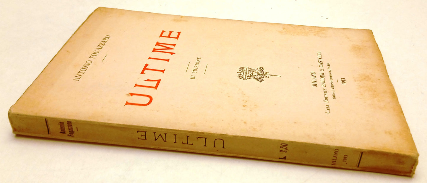 LN- ULTIME - ANTONIO FOGAZZARO - BALDINI & CASTOLDI --- 1913 - B - ZFS59