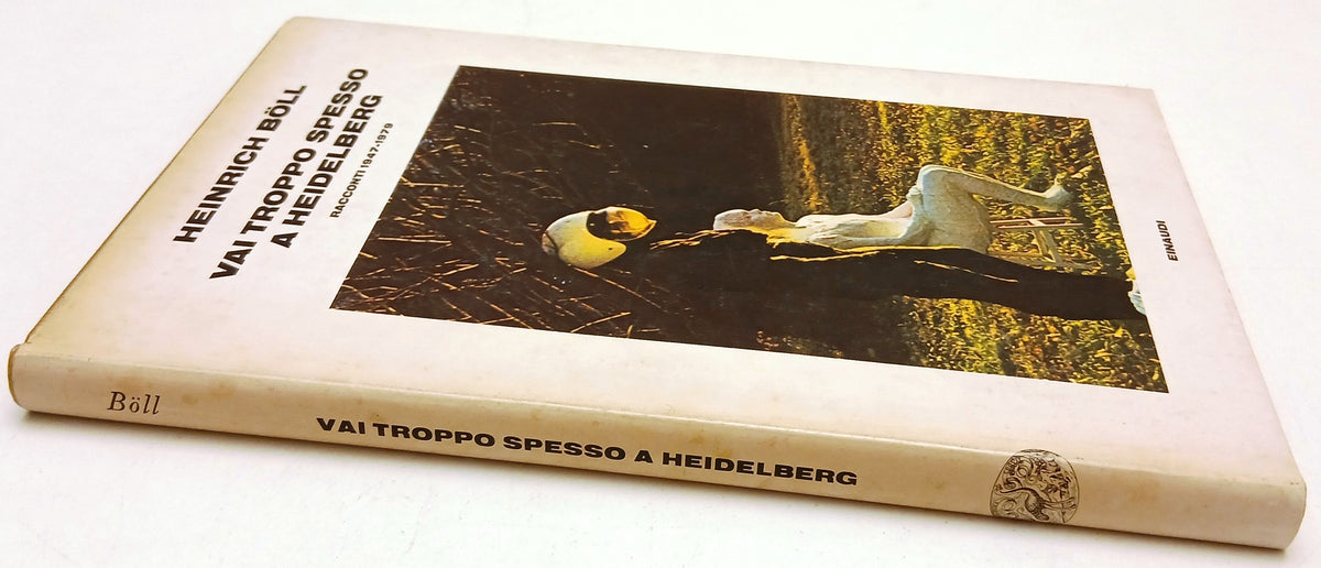 Vai troppo spesso a Heidelberg Racconti - Heinrich Boll - Einaudi - 1a ed.- XFS