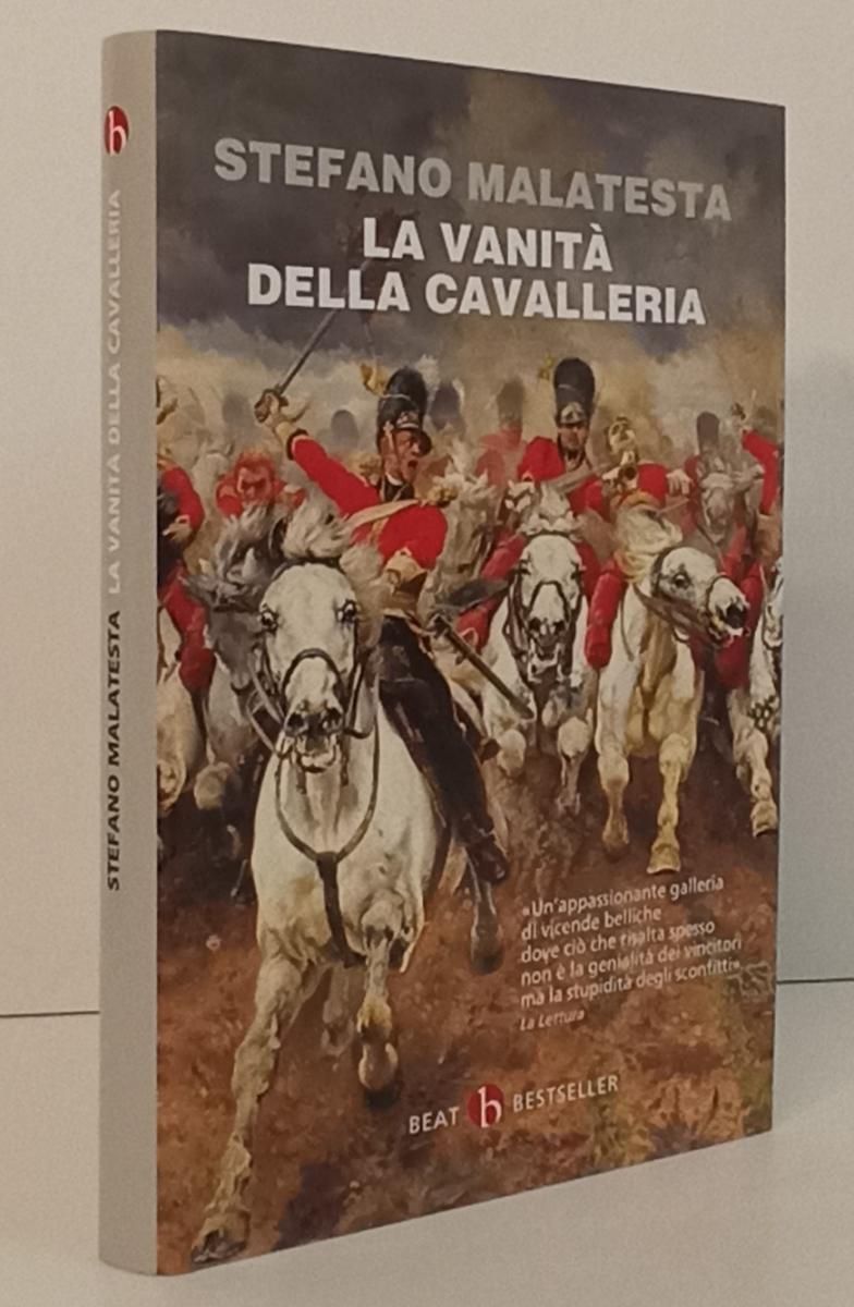 LN- LA VANITA' DELLA CAVALLERIA - MALATESTA- BEAT- BESTSELLER-- 2018- CS- YFS193