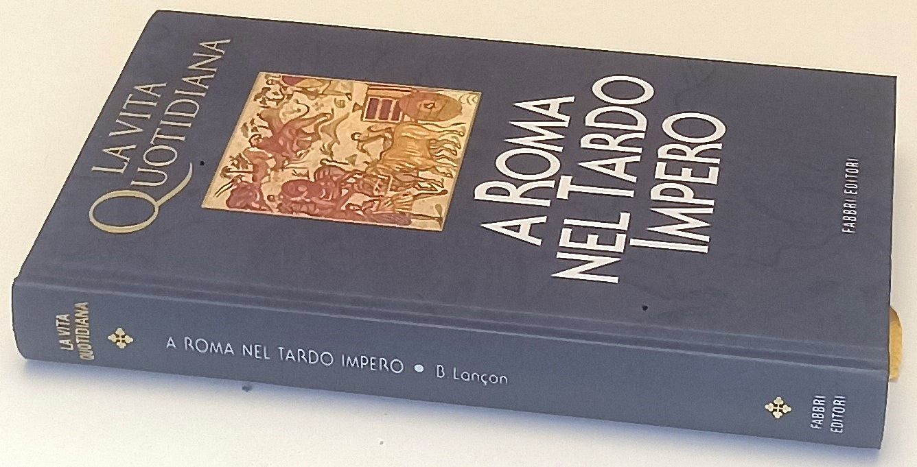 LS- LA VITA QUOTIDIANA A ROMA NEL TARDO IMPERO - LANCON - FABBRI ---- C - YFS971