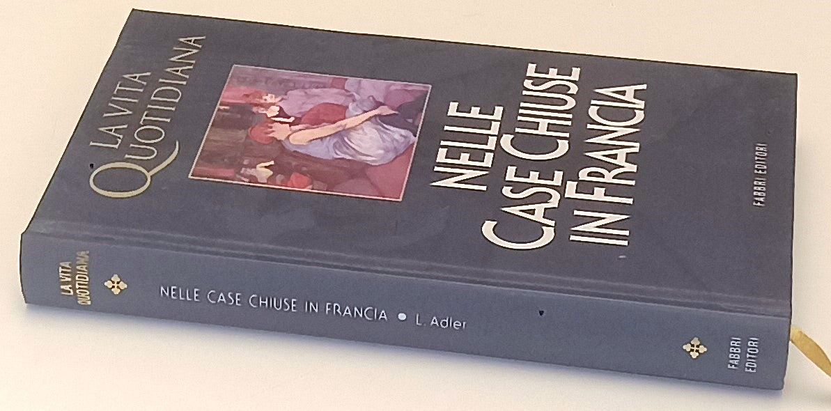 LS- LA VITA QUOTIDIANA NELLE CASE CHIUSE IN FRANCIA - ALDER - FABBRI - C- YFS971