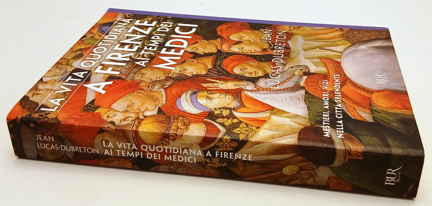 LS- LA VITA QUOTIDIANA A FIRENZE AI TEMPI DEI MEDICI- RIZZOLI- BUR- 2017- YFS488