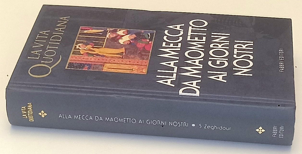 LS- LA VITA QUOTIDIANA ALLA MECCA DA MAOMETTO AI GIORNI NOSTRI- FABBRI- C-YFS971