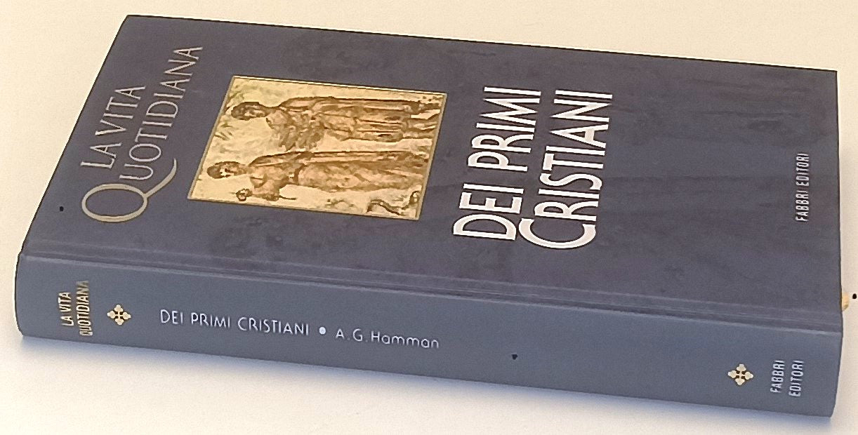 LS- LA VITA QUOTIDIANA DEI PRIMI CRISTIANI - HAMMAN - FABBRI --- 1998 - C-YFS971