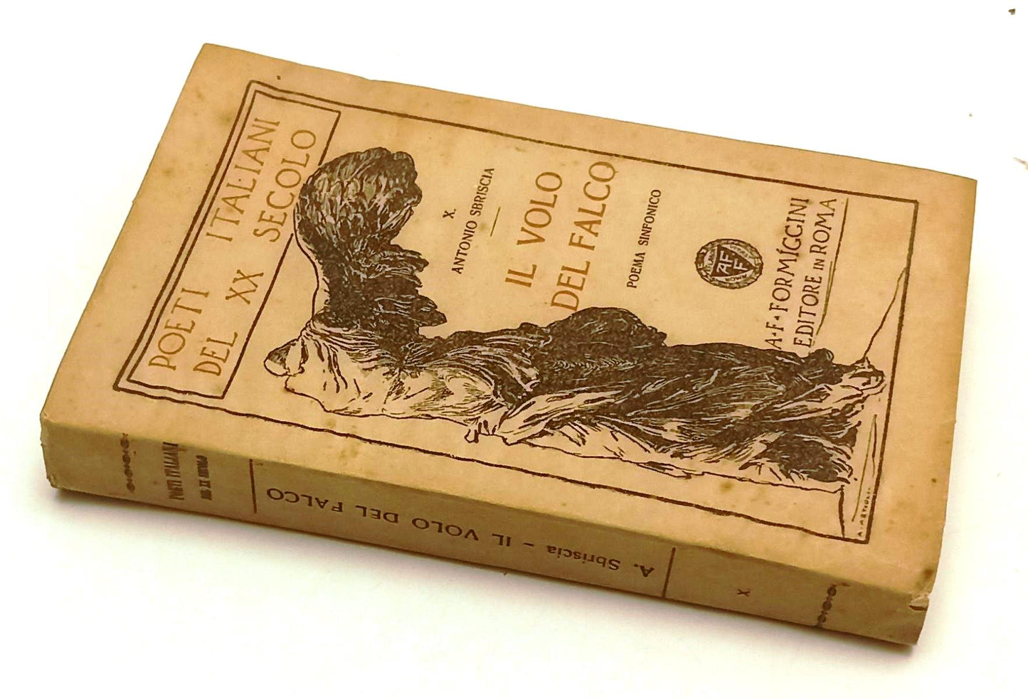 IL VOLO DEL FALCO- ANTONIO SBRISCIA- FORMIGGINI- POETI ITALIANI- 1928- B-XFS