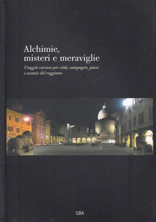 LV- ALCHIMIE, MISTERI E MERAVIGLIE VIAGGIO REGGIANO -- GBA --- 2008 - B - YDS484