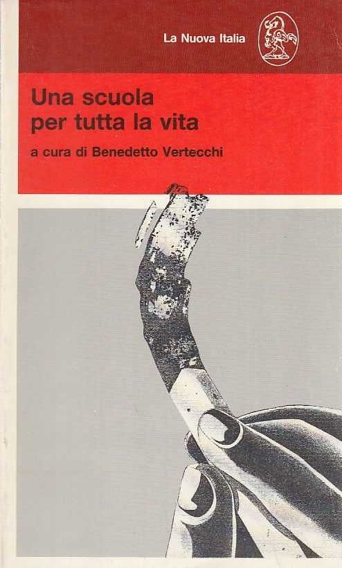 LZ- UNA SCUOLA PER TUTTA LA VITA- VERTECCHI- LA NUOVA ITALIA--- 1991- B- ZFF401