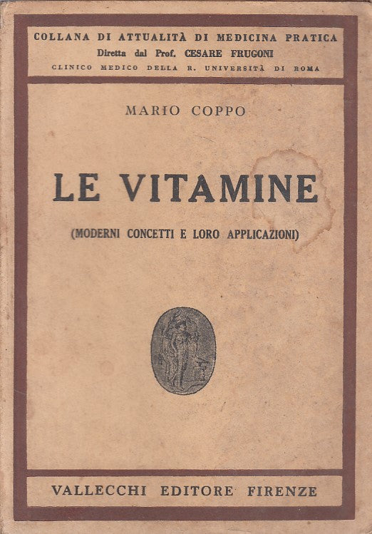 LQ- LE VITAMINE - MARIO COPPO- VALLECCHI - MEDICINA PRATICA -- 1937 - B - YFS479