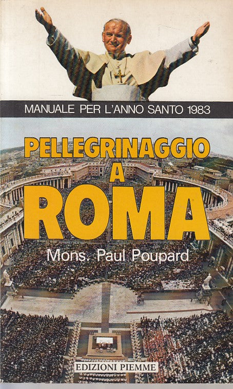 LD- PELLEGRINAGGIO A ROMA MANUALE - POUPARD - PIEMME --- 1983 - B - YFS183