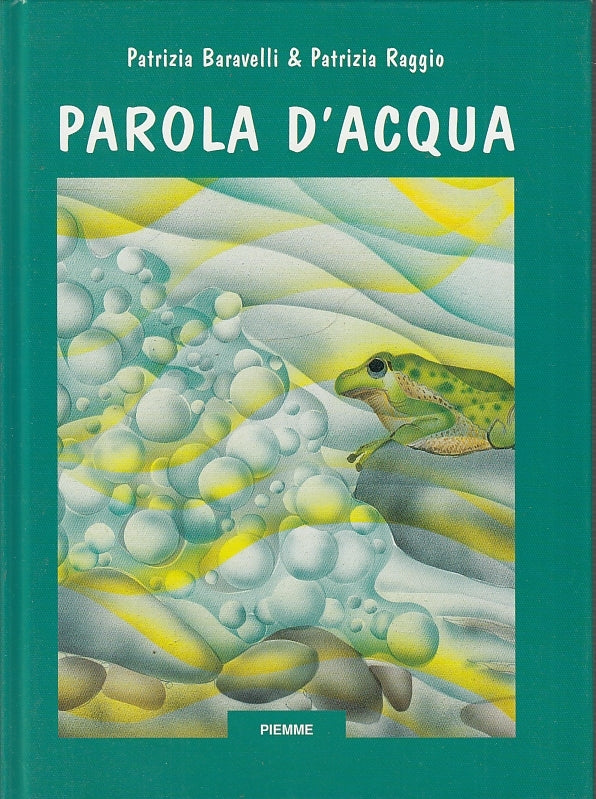 LB- PAROLA D'ACQUA STORIA ILLUSTRATA- BARAVELLI RAGGIO--- PIEMME- 1997- C-YFS696