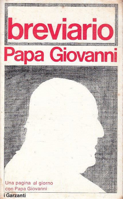LD- BREVIARIO PAPA GIOVANNI PENSIERI -- GARZANTI -- 1a ED. - 1972 - B - YFS570