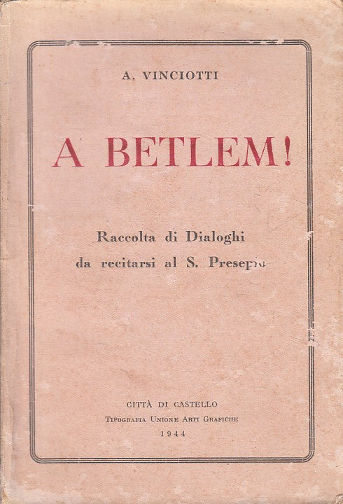 LD- A BETLEM! - ALESSANDRO VINCIOTTI - CITTA' DI CASTELLO --- 1944 - B - ZFS398