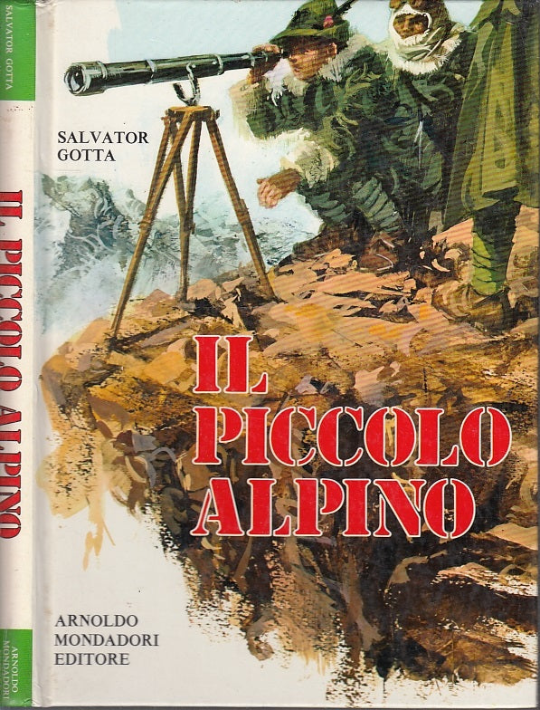 LB- IL PICCOLO ALPINO - GOTTA MONICELLI - MONDADORI -- 1a ED. - 1972 - C- YFS649