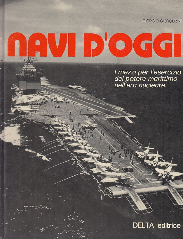 LM- NAVI D'OGGI MEZZI ERA NUCLEARE- GIORGIO GIORGERINI- DELTA--- 1975- C- YFS524