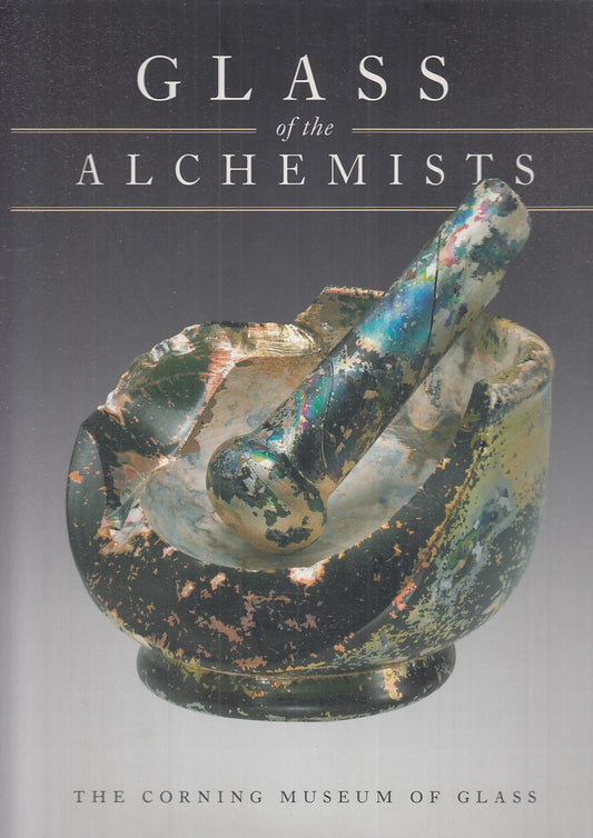 LT- GLASS OF THE ALCHEMISTS -- THE CORNING MUSEUM OF GLASS --- 2008- CS - ZFS552