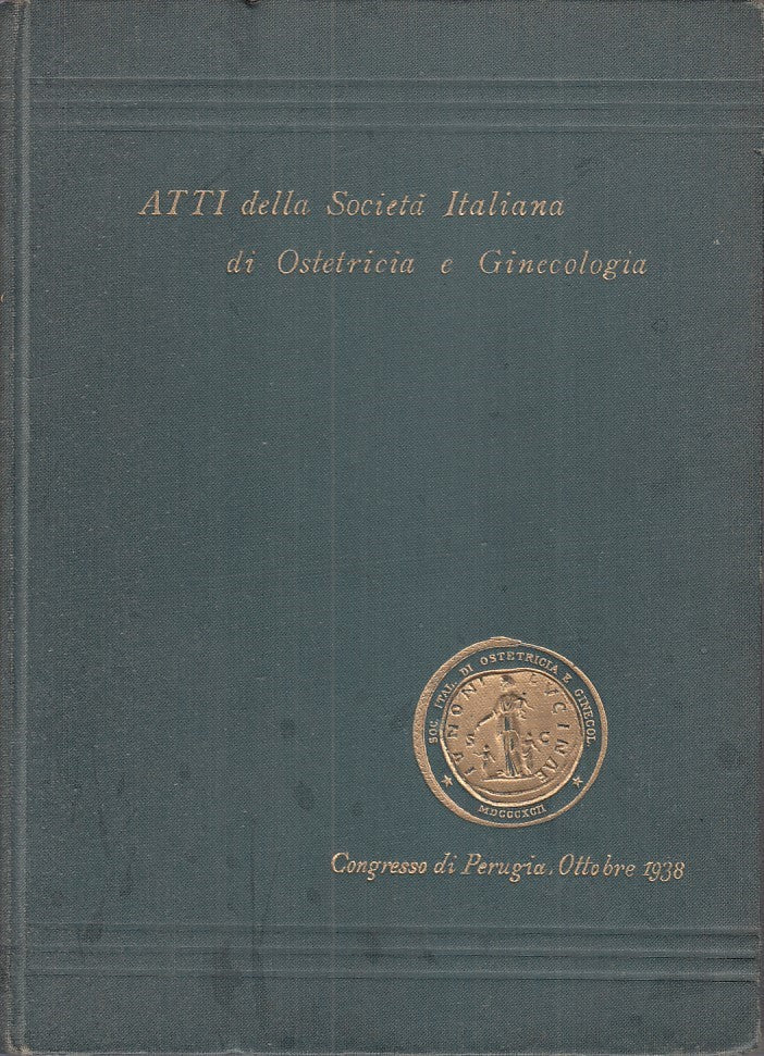 LQ- ATTI SOCIETA' ITALIANA OSTETRICIA  GINECOLOGIA-- MATTIOLI--- 1939- C- YDS117