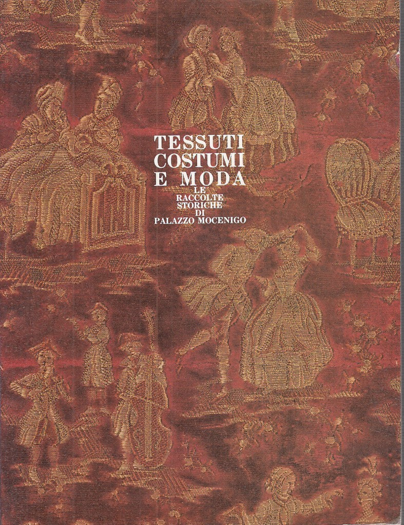 LT - CATALOGO: TESSUTI COSTUMI E MODA -- COMUNE DI VENEZIA --- 1985 - B - YFS70