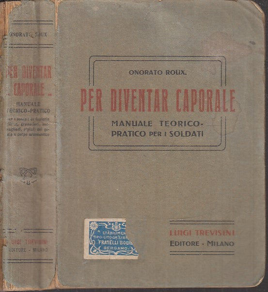 LM- PER DIVENTAR CAPORALE MANUALE SOLDATI - ROUX - TREVISINI --- 1915 - B - MLT2