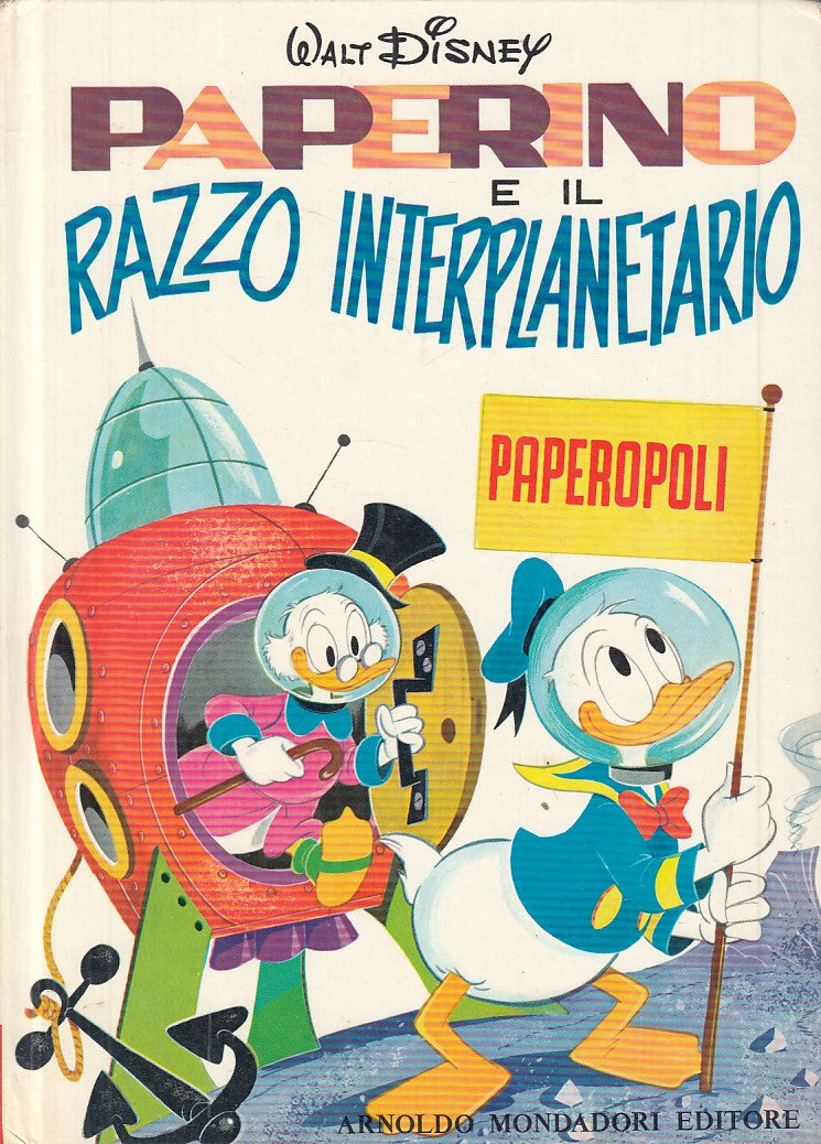 LB- PAPERINO E IL RAZZO INTERPLANETARIO-- DISNEY MONDADORI --- 1971 - C - YFS999