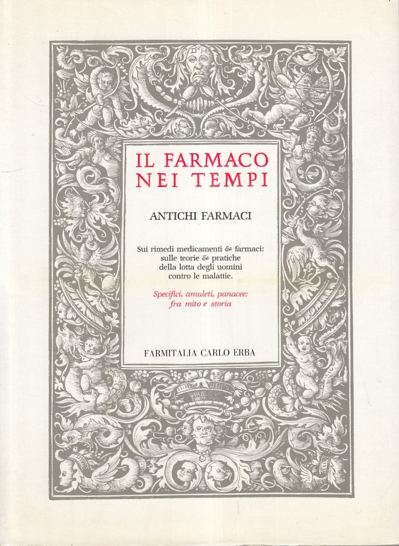 LQ- ANTICHI FARMACI. IL FARMACO NEI TEMPI -- FARMITALIA --- 1990 - CS - ZFS696