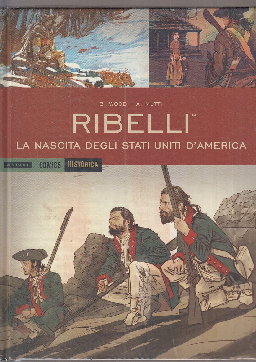 FV- HISTORICA N.37 RIBELLI NASCITA DEGLI STATI UNITI - MONDADORI - 2019 - C- TBX
