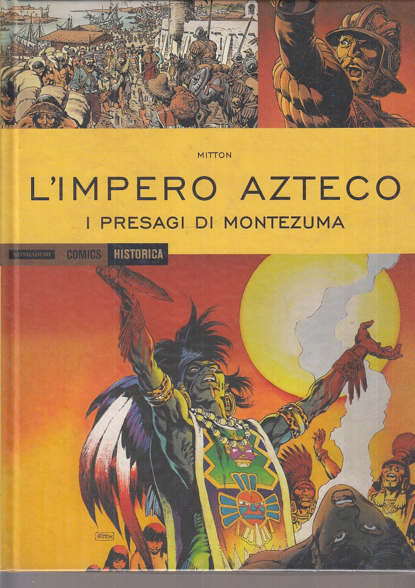 FV- HISTORICA N.43 L'IMPERO AZTECO PRESAGI MONTEZUMA -- MONDADORI - 2016- C- TBX
