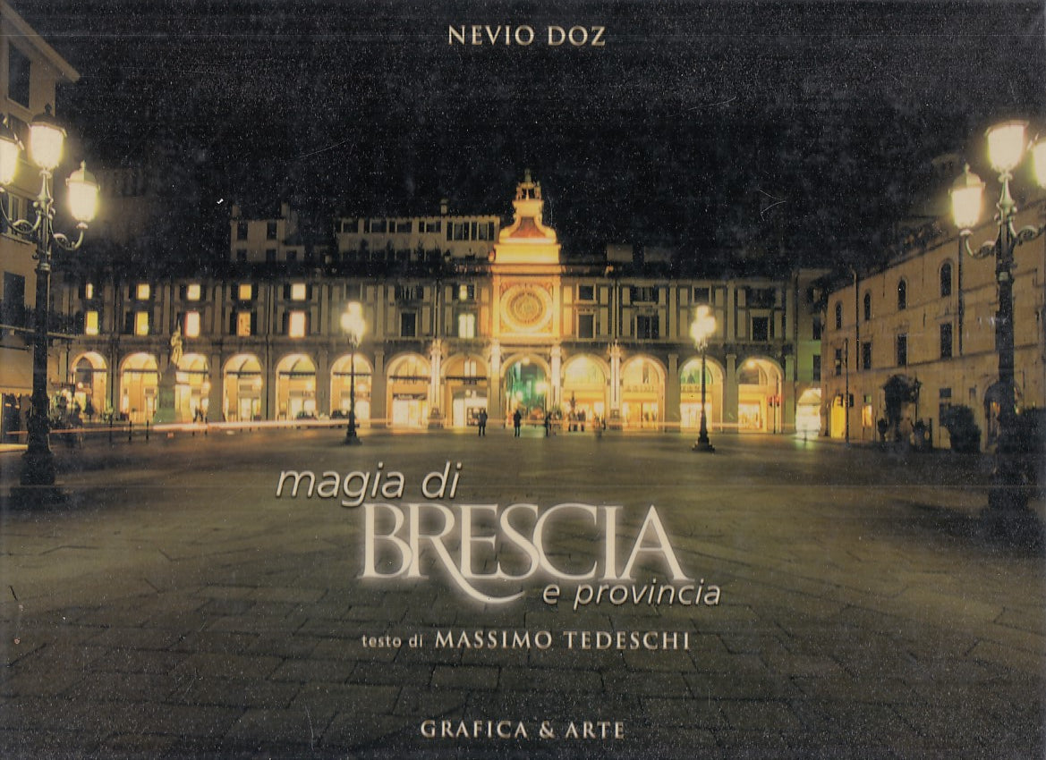 LZ- MAGIE DI BRESCIA E PROVINCIA - NEVIO DOZ- GRAFICA & ARTE--- 2005- CS- ZFS374