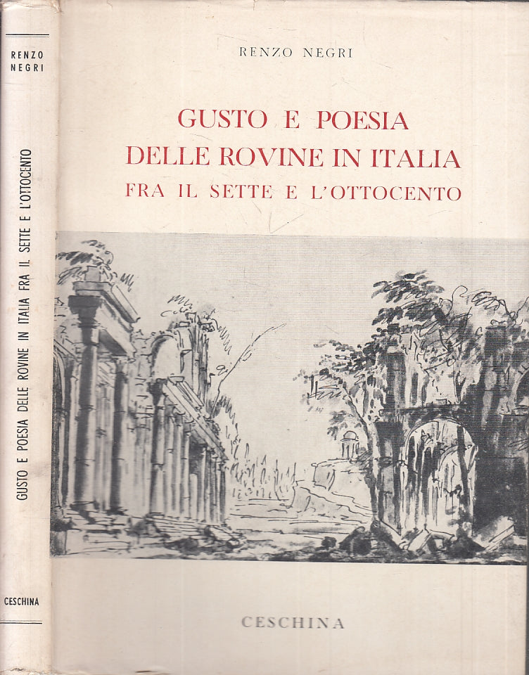 LS- GUSTO E POESIA DELLE ROVINE IN ITALIA - NEGRI - CESCHINA--- 1965- BS- XFS121