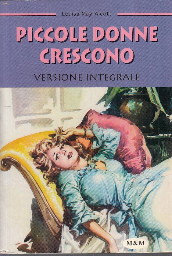 LN- PICCOLE DONNE CRESCONO - ALCOTT - M&M - CLASSICI RAGAZZI -- 2005 - –  lettoriletto