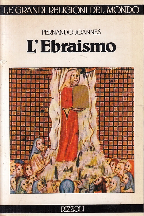 LD- L'EBRAISMO- FERNANDO JOANNES- RIZZOLI- RELIGIONI DEL MONDO-- 1983- B- ZFS241