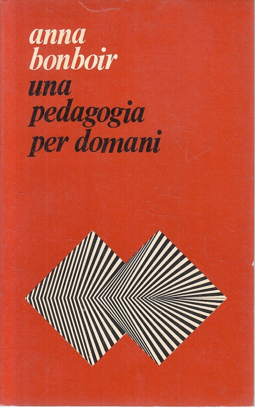 LZ- UNA PEDAGOGIA PER DOMANI- ANNA BONBOIR- PAOLINE- PSICOLOGIA-- 1976- B-ZFS146