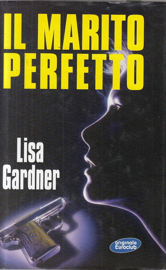 LG- IL MARITO PERFETTO - LISA GARDNER - ORIGINALE EUROCLUB --- 1999 - CS - ZFS51
