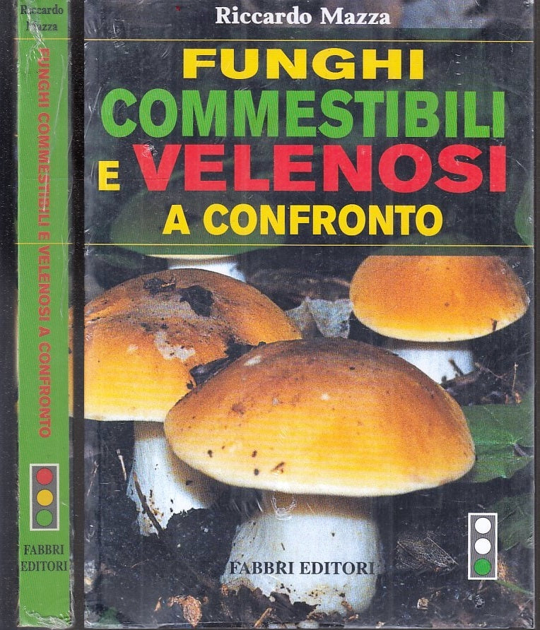 LZ- FUNGHI COMMESTIBILI E VELENOSI A CONFRONTO - MAZZA- FABBRI--- 2002- B- XFS64