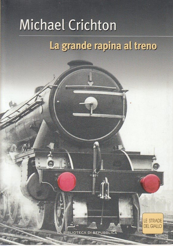 LG- LA GRANDE RAPINA AL TRENO - CRICHTON- REPUBBLICA- GIALLO-- 2003 - B - ZCS608