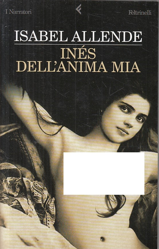 LN- INES DELL'ANIMA MIA - ALLENDE - FELTRINELLI -- 1a ED. - 2006 - B - YFS214