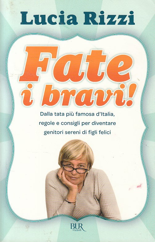 LS- FATE I BRAVI! REGOLE E CONSIGLI- LUCIA RIZZI - RIZZOLI --- 2010 - B - YDS172