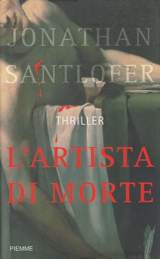 LG- L'ARTISTA DI MORTE - SANTLOFER - PIEMME -- 1a ED. - 2005 - CS - YDS473