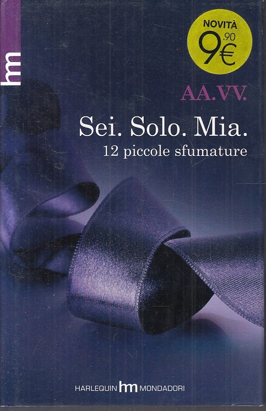 LN2- SEI SOLO MIA 12 PICCOLE SFUMATURE -- HARLEQUIN MONDADORI - CS - JXS71