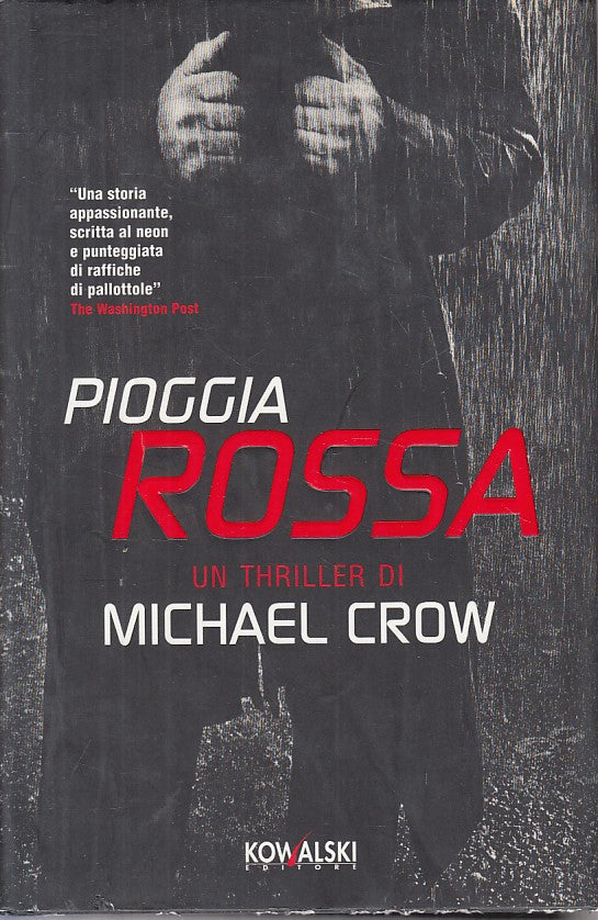 LG- PIOGGIA ROSSA - MICHAEL CROW - KOWALSKI -- 1a ED. - 2005 - CS - YFS723