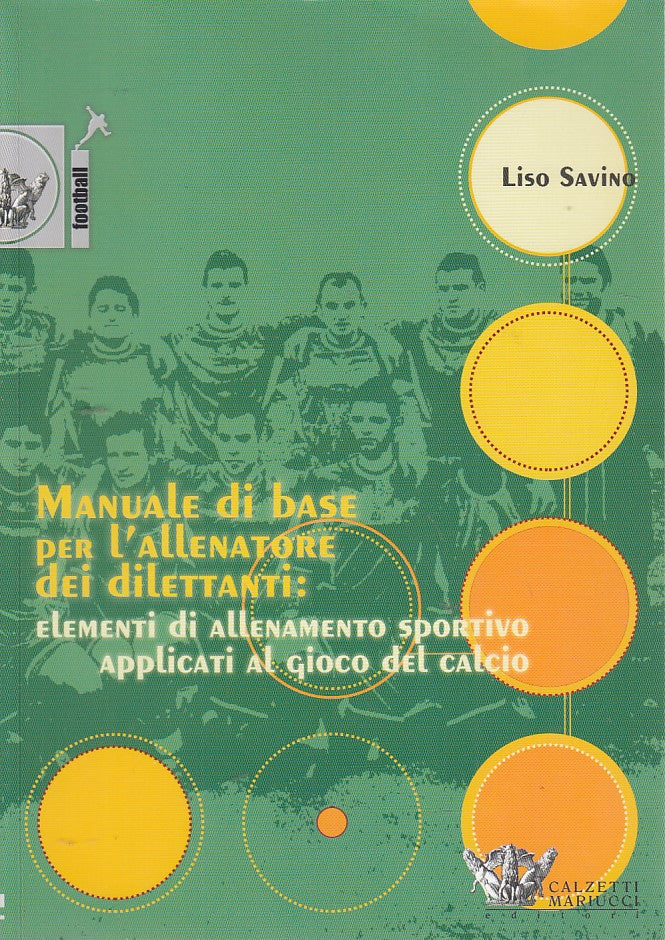 LC- MANUALE ALLENATORE DILETTANTI CALCIO- SAVINO- CALZETTI--- 2005- B- ZDS256