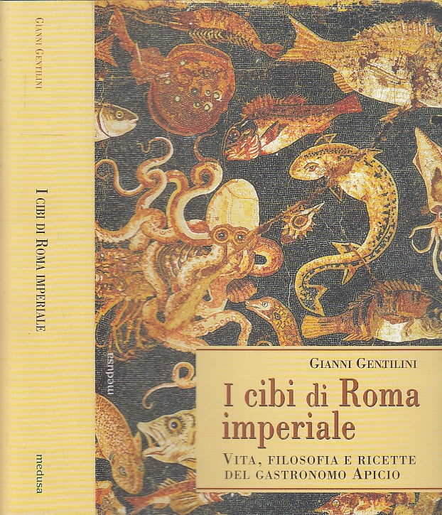 LK- I CIBI DI ROMA IMPERIALE APICIO- GIANNI GENTILINI- MEDUSA--- 2004- CS- XFS66