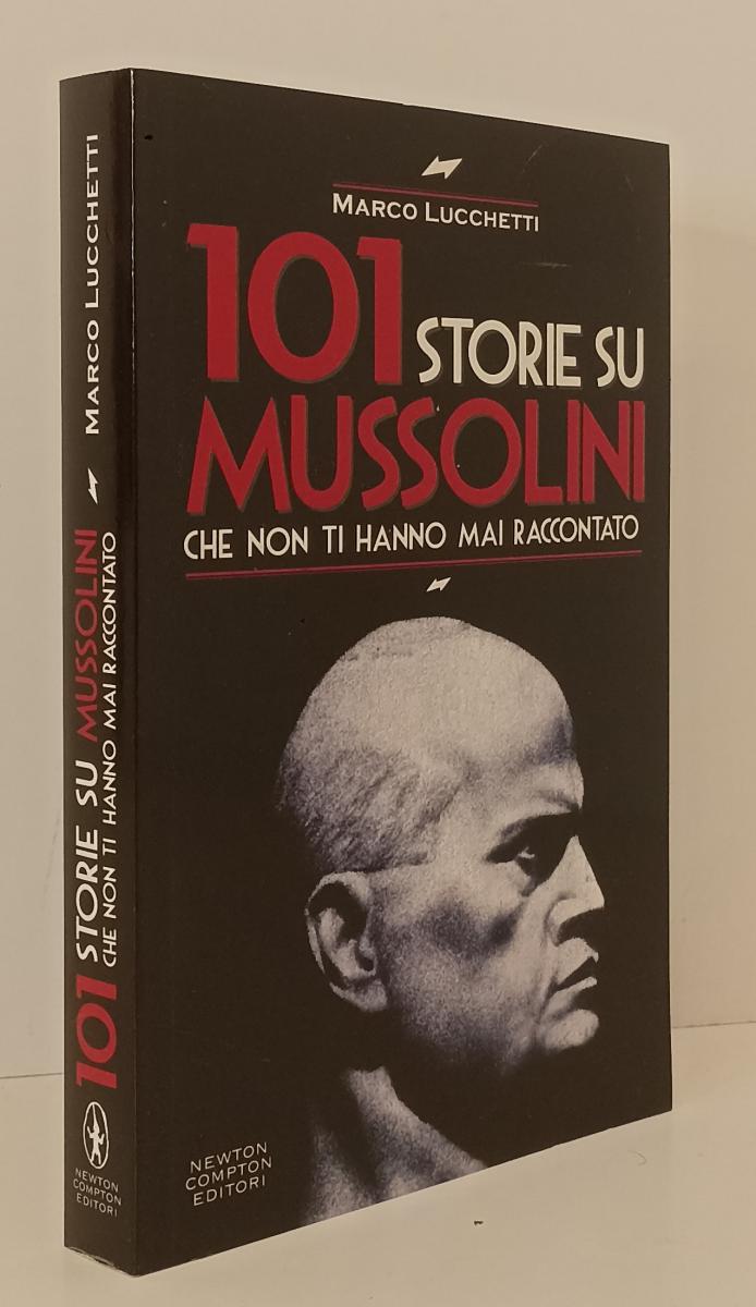 LS- 101 STORIE SU MUSSOLINI - MARCO LUCCHETTI - NEWTON --- 2012- B- YFS175