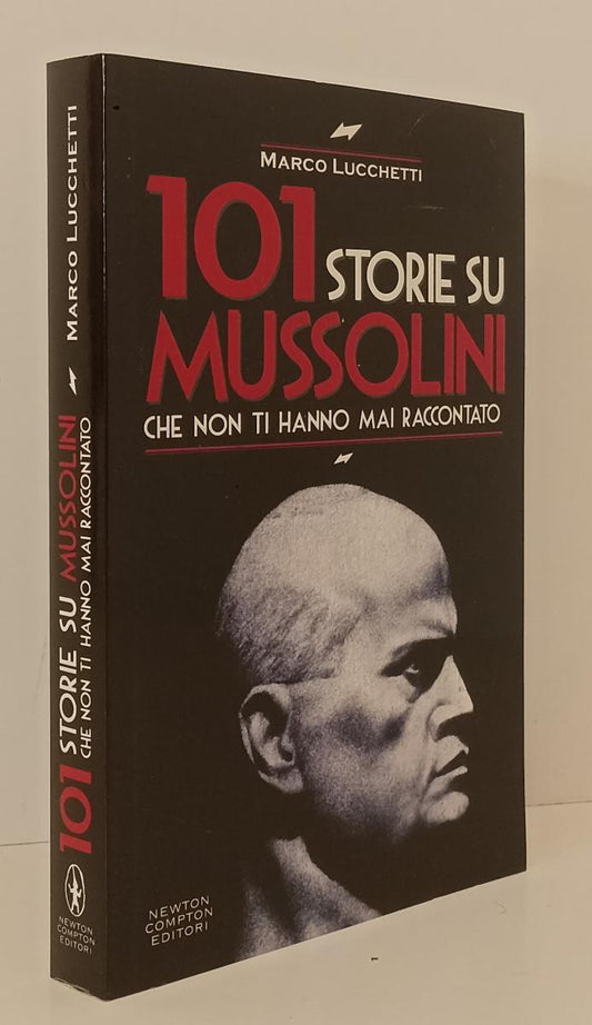 LS- 101 STORIE SU MUSSOLINI - MARCO LUCCHETTI - NEWTON --- 2012- B- YFS175