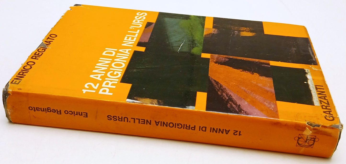 12 anni di prigionia nell'URSS- Enrico Reginato- Garzanti- nuova edizione-ZFS125