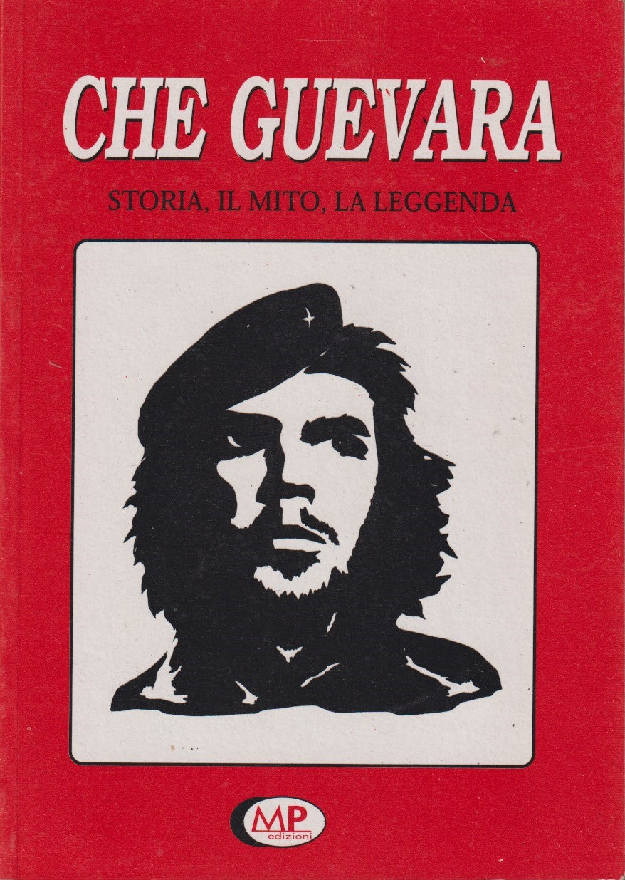 Che Guevara storia, il mito, la leggenda - Luigi Avolio - MP - JXS283